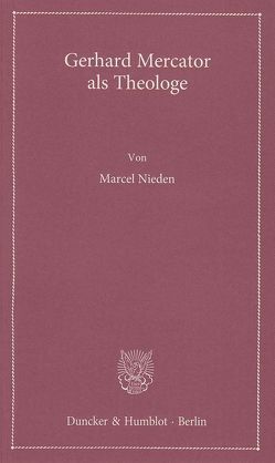 Gerhard Mercator als Theologe. von Nieden,  Marcel