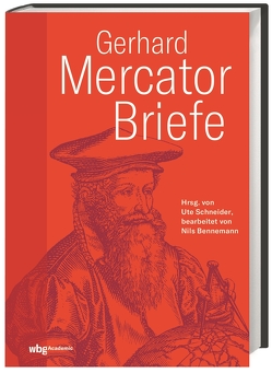 Gerhard Mercator: Briefe von Bennemann,  Nils, Mercator,  Gerhard, Schneider,  Ute