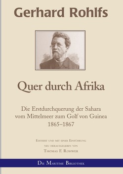 Gerhard Rohlfs, Afrikaforscher – Neu editiert / Gerhard Rohlfs – Quer durch Afrika von Rohwer,  Thomas F.