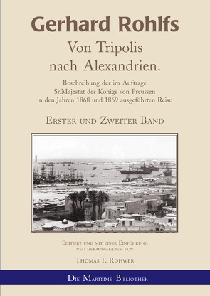 Gerhard Rohlfs, Afrikaforscher – Neu editiert / Gerhard Rohlfs – Von Tripolis nach Alexandrien. von Rohwer,  Thomas F.