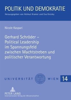 Gerhard Schröder – Political Leadership im Spannungsfeld zwischen Machtstreben und politischer Verantwortung von Kaspari,  Nicole