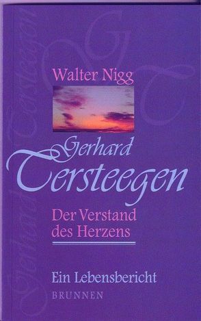 Gerhard Tersteegen – Der Verstand des Herzens von Nigg,  Walter