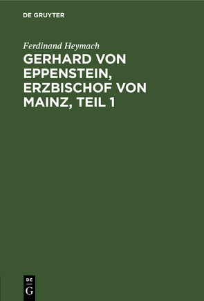 Gerhard von Eppenstein, Erzbischof von Mainz, Teil 1 von Heymach,  Ferdinand