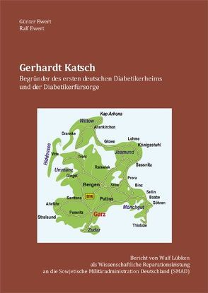 Gerhardt Katsch – Begründer des ersten deutschen Diabetikerheims und der Diabetikerfürsorge von Ewert,  Günter, Ewert,  Ralf