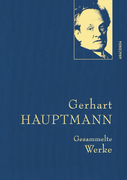 Gerhart Hauptmann, Gesammelte Werke von Hauptmann,  Gerhart