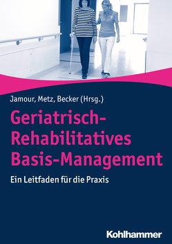 Geriatrisch-Rehabilitatives Basis-Management von Becker,  Clemens, Jamour,  Michael, Metz,  Brigitte R.