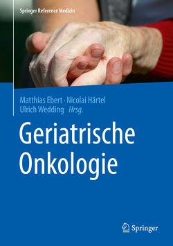 Geriatrische Onkologie von Ebert,  Matthias, Härtel,  Nicolai, Wedding,  Ulrich
