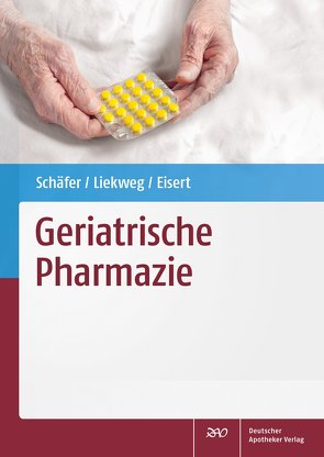 Geriatrische Pharmazie von Eisert,  Albrecht, Liekweg,  Andrea, Schäfer,  Constanze