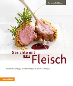 Gerichte mit 33 x Fleisch von Bachmann,  Helmut, Gasteiger,  Heinrich, Wieser,  Gerhard
