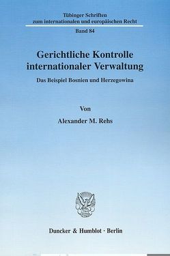 Gerichtliche Kontrolle internationaler Verwaltung. von Rehs,  Alexander M.