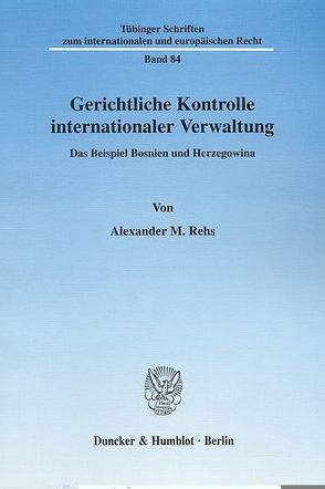 Gerichtliche Kontrolle internationaler Verwaltung. von Rehs,  Alexander M.