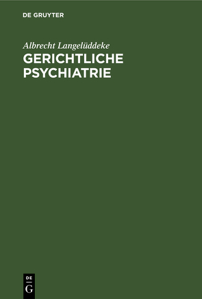 Gerichtliche Psychiatrie von Langelüddeke,  Albrecht