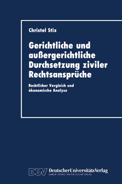 Gerichtliche und außergerichtliche Durchsetzung ziviler Rechtsansprüche von Stix,  Christel