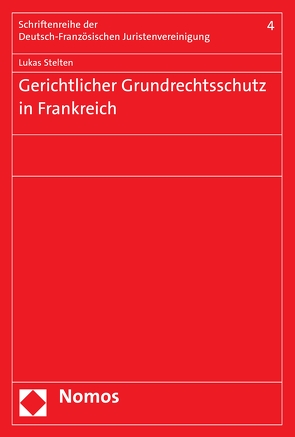 Gerichtlicher Grundrechtsschutz in Frankreich von Stelten,  Lukas