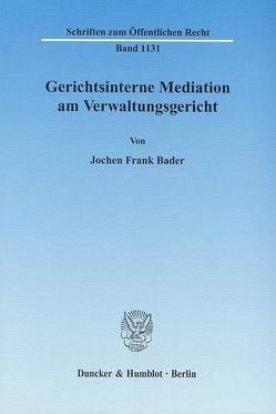 Gerichtsinterne Mediation am Verwaltungsgericht. von Bader,  Jochen Frank