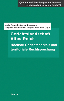 Gerichtslandschaft Altes Reich von Amend-Traut,  Anja, Baumann,  Anette, Drecktrah,  Volker Friedrich, Liebmann,  Edgar, Ortlieb,  Eva, Schnettger,  Matthias, Senn,  Markus, Wendehorst,  Stephan, Westphal,  Siegrid, Wieland,  Christian, Wunderlich,  Steffen