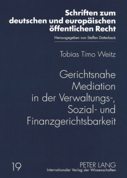 Gerichtsnahe Mediation in der Verwaltungs-, Sozial- und Finanzgerichtsbarkeit von Weitz,  Tobias