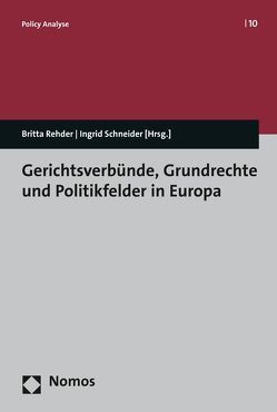 Gerichtsverbünde, Grundrechte und Politikfelder in Europa von Rehder,  Britta, Schneider,  Ingrid