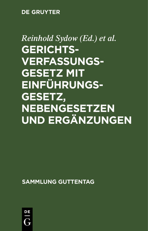 Gerichtsverfassungsgesetz mit Einführungsgesetz, Nebengesetzen und Ergänzungen von Busch,  Louis, Sydow,  Reinhold