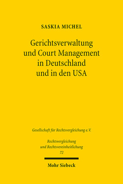 Gerichtsverwaltung und Court Management in Deutschland und in den USA von Michel,  Saskia