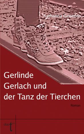 Gerlinde Gerlach und der Tanz der Tierchen von Gerwens,  Katharina