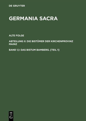 Germania Sacra. Alte Folge. Die Bistümer der Kirchenprovinz Mainz / Das Bistum Bamberg. [Teil 1] von Guttenberg,  Erich von
