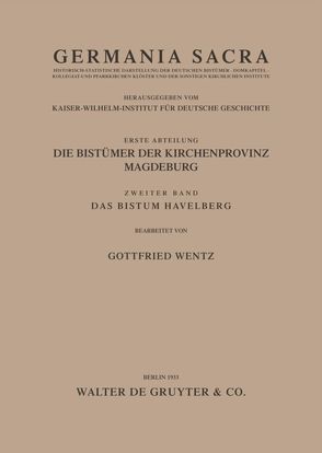 Germania Sacra. Alte Folge. Die Bistümer der Kirchenprovinz Magdeburg / Das Bistum Havelberg von Wentz,  Gottfried