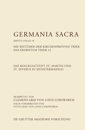 Germania Sacra. Dritte Folge / Das Kollegiatstift St. Martin und St. Severus zu Münstermaifeld. Die Bistümer der Kirchenprovinz Trier. Das Erzbistum Trier 12 von Graf von Looz-Corswarem,  Clemens