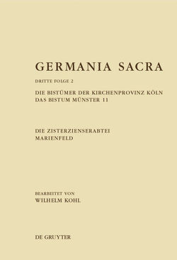 Germania Sacra. Dritte Folge / Die Bistümer der Kirchenprovinz Köln. Das Bistum Münster 11. Die Zisterzienserabtei Marienfeld von Kohl,  Wilhelm