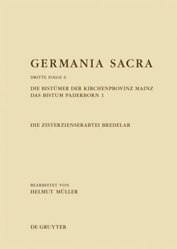 Germania Sacra. Dritte Folge / Die Bistümer der Kirchenprovinz Mainz. Das Bistum Paderborn 1. Die Zisterzienserabtei Bredelar von Mueller,  Helmut