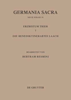 Germania Sacra. Neue Folge / Das Erzbistum Trier 7. Die Benediktinerabtei Laach von Resmini,  Bertram