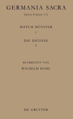 Germania Sacra. Neue Folge / Die Bistümer der Kirchenprovinz Köln. Das Bistum Münster 7,3: Die Diözese von Kohl,  Wilhelm