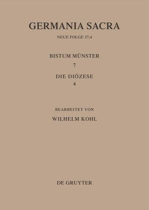 Germania Sacra. Neue Folge / Die Bistümer der Kirchenprovinz Köln. Das Bistum Münster 7,4: Die Diözese von Kohl,  Wilhelm