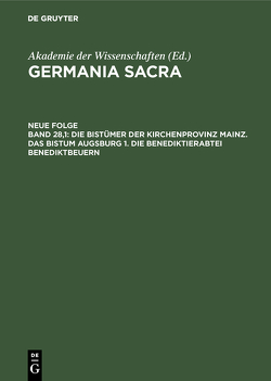 Germania Sacra. Neue Folge / Die Bistümer der Kirchenprovinz Mainz. Das Bistum Augsburg 1. Die Benediktinerabtei Benediktbeuern von Hemmerle,  Josef