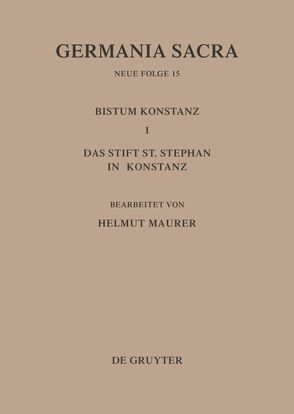 Germania Sacra. Neue Folge / Die Bistümer der Kirchenprovinz Mainz. Das Bistum Konstanz I. Das Stift St. Stephan in Konstanz von Maurer,  Helmut