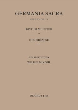 Germania Sacra. Neue Folge / Die Bistümer der Kirchenprovinz Köln. Das Bistum Münster 7,1: Die Diözese von Kohl,  Wilhelm