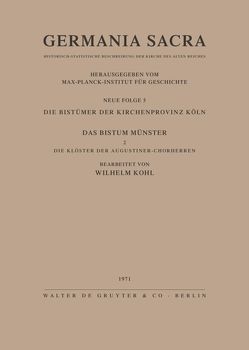 Germania Sacra. Neue Folge / Die Bistümer der Kirchenprovinz Köln. Das Bistum Münster II. Die Klöster der Augustiner-Chorherren von Kohl,  Wilhelm