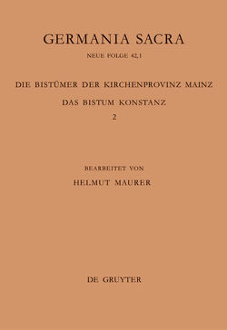 Germania Sacra. Neue Folge / Die Bistümer der Kirchenprovinz Mainz. Das Bistum Konstanz 2: Die Bischöfe vom Ende des 6. Jh. bis 1206 von Maurer,  Helmut