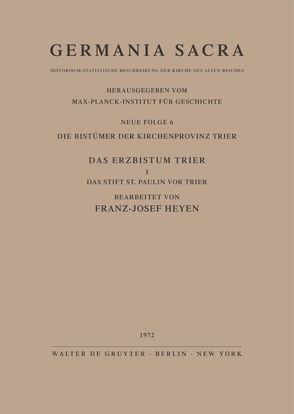 Germania Sacra. Neue Folge / Die Bistümer der Kirchenprovinz Trier. Das Erzbistum Trier I. Das Stift St. Paulin vor Trier von Heyen,  Franz J.