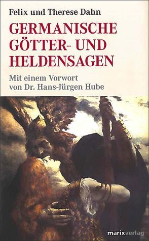 Germanische Götter und Heldensagen von Dahn,  Felix, Hube,  Hans-Jürgen