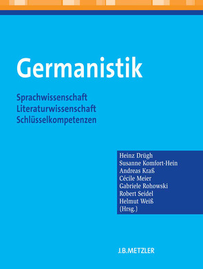 Germanistik von Drügh,  Heinz, Ewers,  Hans-Heino, Fuß,  Eric, Grimm,  Angela, Jäger,  Agnes, Komfort-Hein,  Susanne, Krass,  Andreas, Meier,  Cécile, Metz,  Christian, Rohowski,  Gabriele, Schulz,  Petra, Seidel,  Robert, Toepfer,  Regina, Weiß,  Helmut, Zegowitz,  Bernd