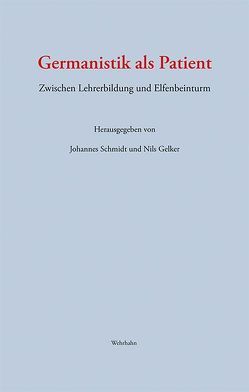 Germanistik als Patient von Gelker,  Nils, Schmidt,  Johannes
