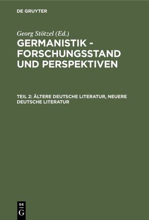 Germanistik – Forschungsstand und Perspektiven / Ältere Deutsche Literatur, Neuere Deutsche Literatur von Stötzel,  Georg