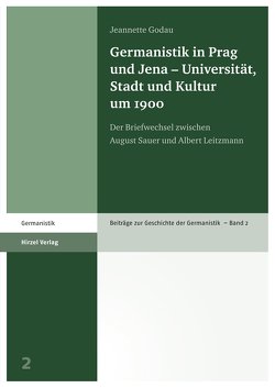 Germanistik in Prag und Jena – Universität, Stadt und Kultur um 1900 von Godau,  Jeannette