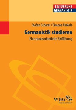 Germanistik studieren von Bogdal,  Klaus-Michael, Finkele,  Simone, Grimm,  Gunter E., Scherer,  Stefan