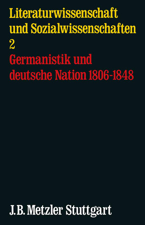Germanistik und deutsche Nation 1806-1848 von Behm,  Reinhard, Götze,  Karl-Heinz, Müller,  Jörg-Jochen, Schulte-Wülwer,  Ulrich, Strippel,  Jutta