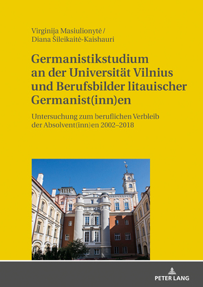 Germanistikstudium an der Universität Vilnius und Berufsbilder litauischer Germanist(inn)en von Masiulionyte,  Virginija, Šileikaite-Kaishauri,  Diana