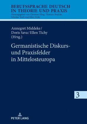 Germanistische Diskurs- und Praxisfelder in Mittelosteuropa von Middeke,  Annegret, Sava,  Doris, Tichy,  Ellen