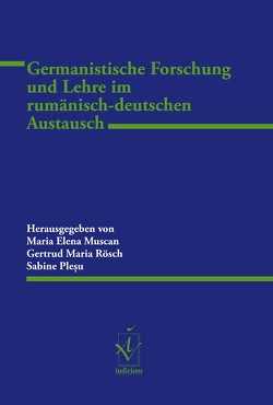 Germanistische Forschung und Lehre im rumänisch-deutschen Austausch von Muscan,  Maria Elena, Pleșu,  Sabine, Rösch,  Gertrud Maria