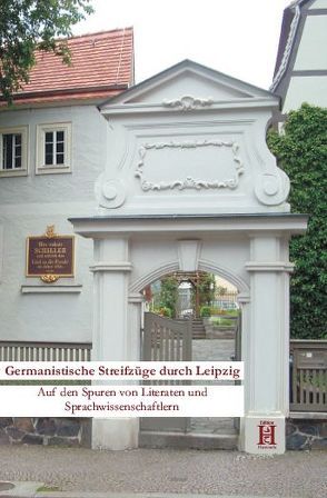 Germanistische Streifzüge durch Leipzig von Schuppener,  Georg